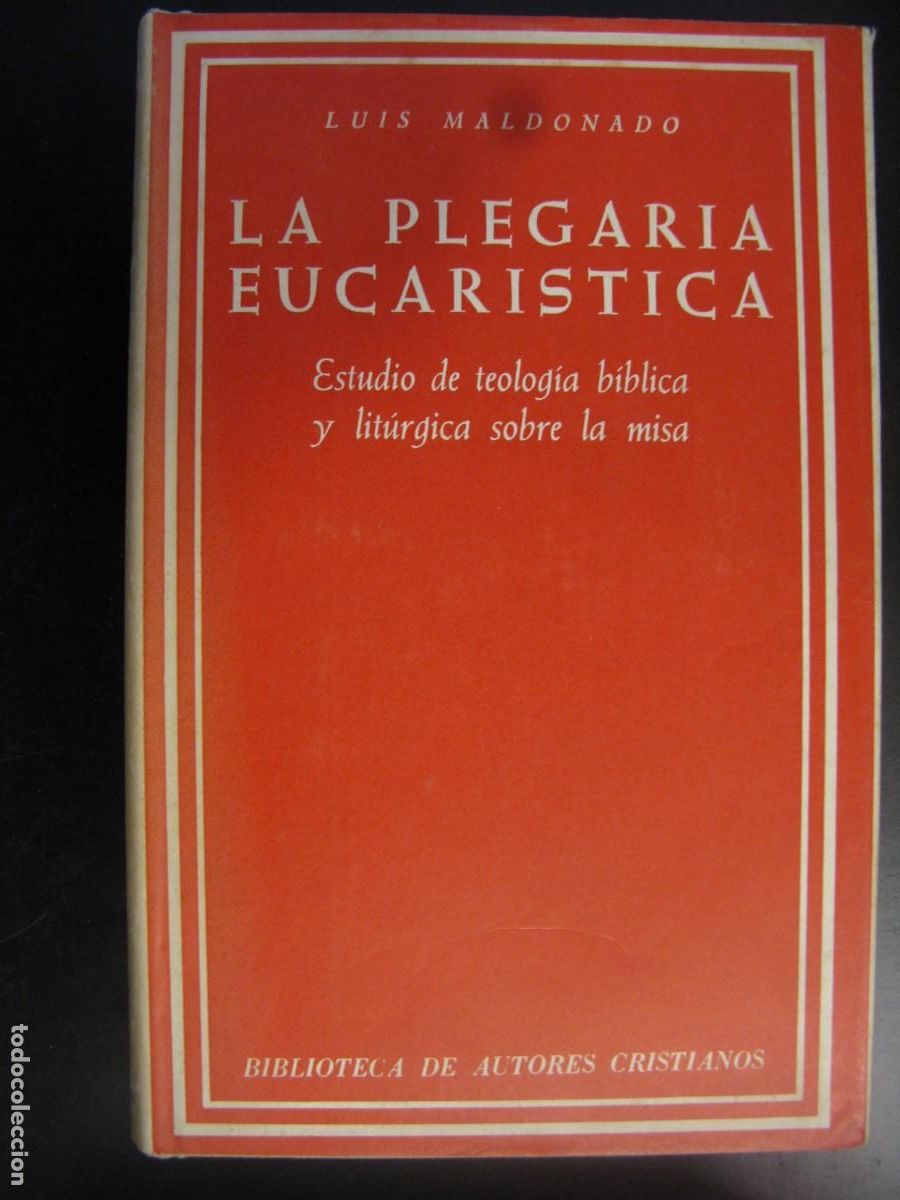 Libri di seconda mano: Luis Maldonado. La plegaria eucar&iacute;stica. Estudio de teolog&iacute;a b&iacute;blica y lit&uacute;rgica sobre la misa
