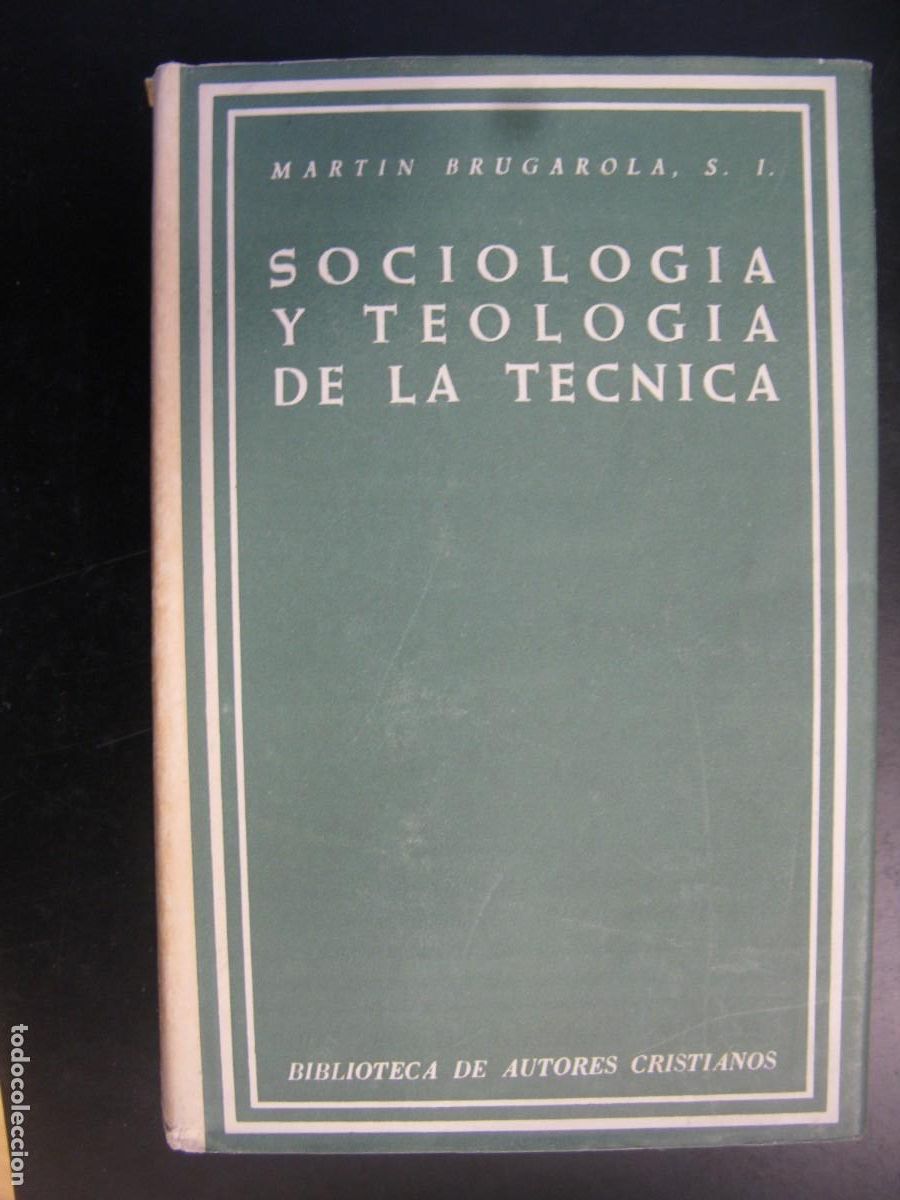 Libri di seconda mano: SOCIOLOG&Iacute;A Y TEOLOG&Iacute;A DE LA T&Eacute;CNICA. MARTIN BRUGAROLA. BIBLIOTECA DE AUTORES CRISTIANOS 1968.