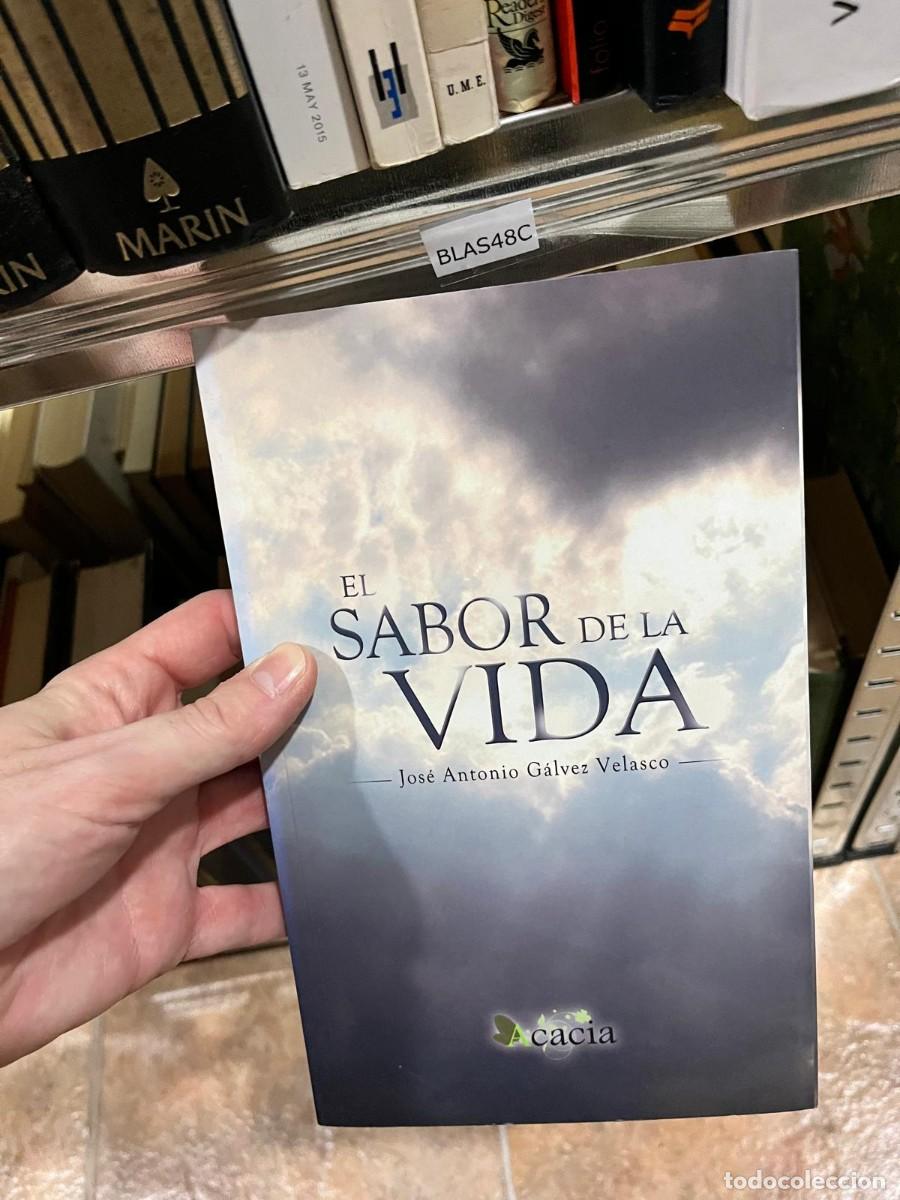 Libros de segunda mano: BLAS48C - El sabor de la vida &ndash; Jos&eacute; Antonio G&aacute;lvez Velasco. Acacia.