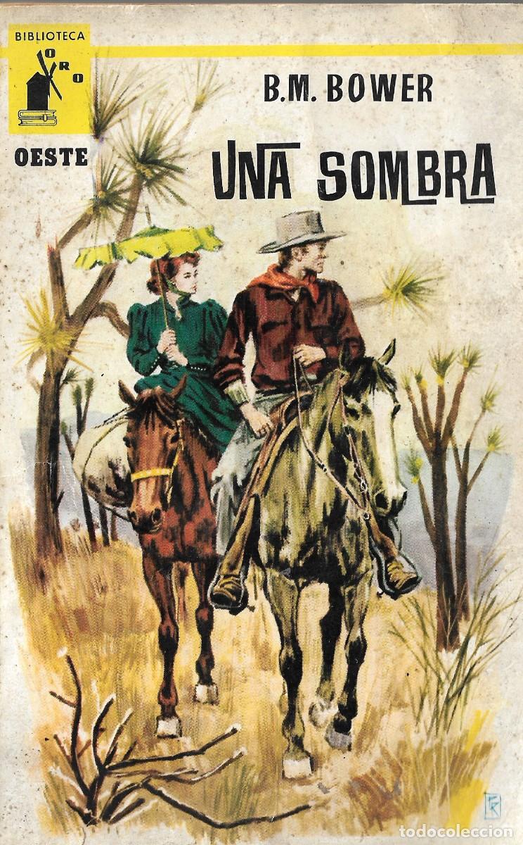 Libros de segunda mano: UNA SOMBRA - B.M. BOWER - BIBLIOTECA ORO OESTE N&ordm; 5 - EDITORIAL MOLINO, 1964.