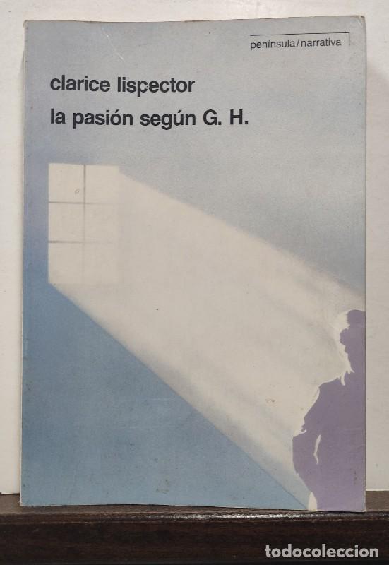 Libros de segunda mano: La Pasi&oacute;n Seg&uacute;n G.h. - Lispector, Clarice - Edicions 62 - Pen&iacute;nsula/narrativa, N&ordm; 14