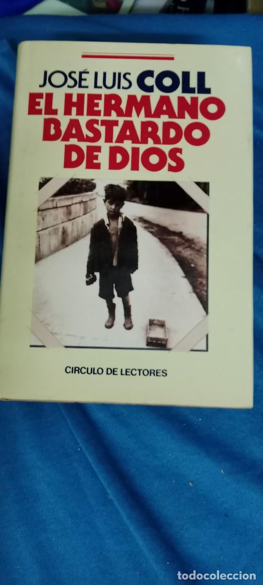 Libros de segunda mano: EL HERMANO BASTARDO DE DIOS - JOSE LUIS COLL - CIRCULO DE LECTORES LIBRO CU-02