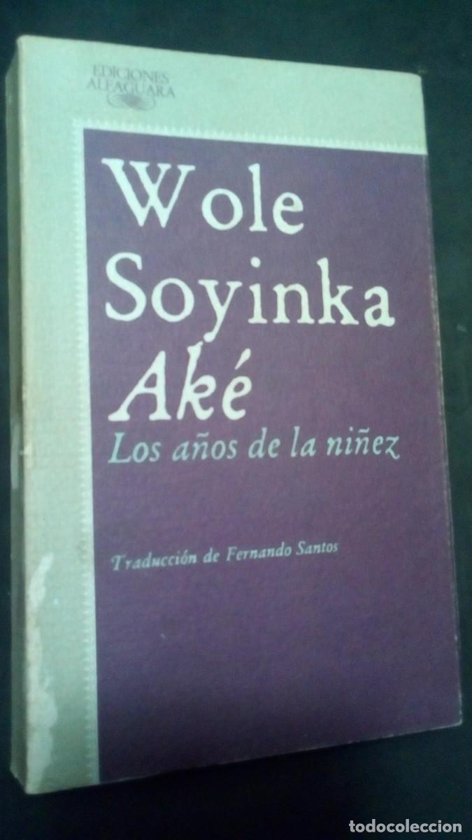 Libros de segunda mano: WOLE SOYINKA AK&Eacute;. LOS A&Ntilde;OS DE LA NI&Ntilde;EZ. ALFAGUARA. 1985-COMO NUEVO