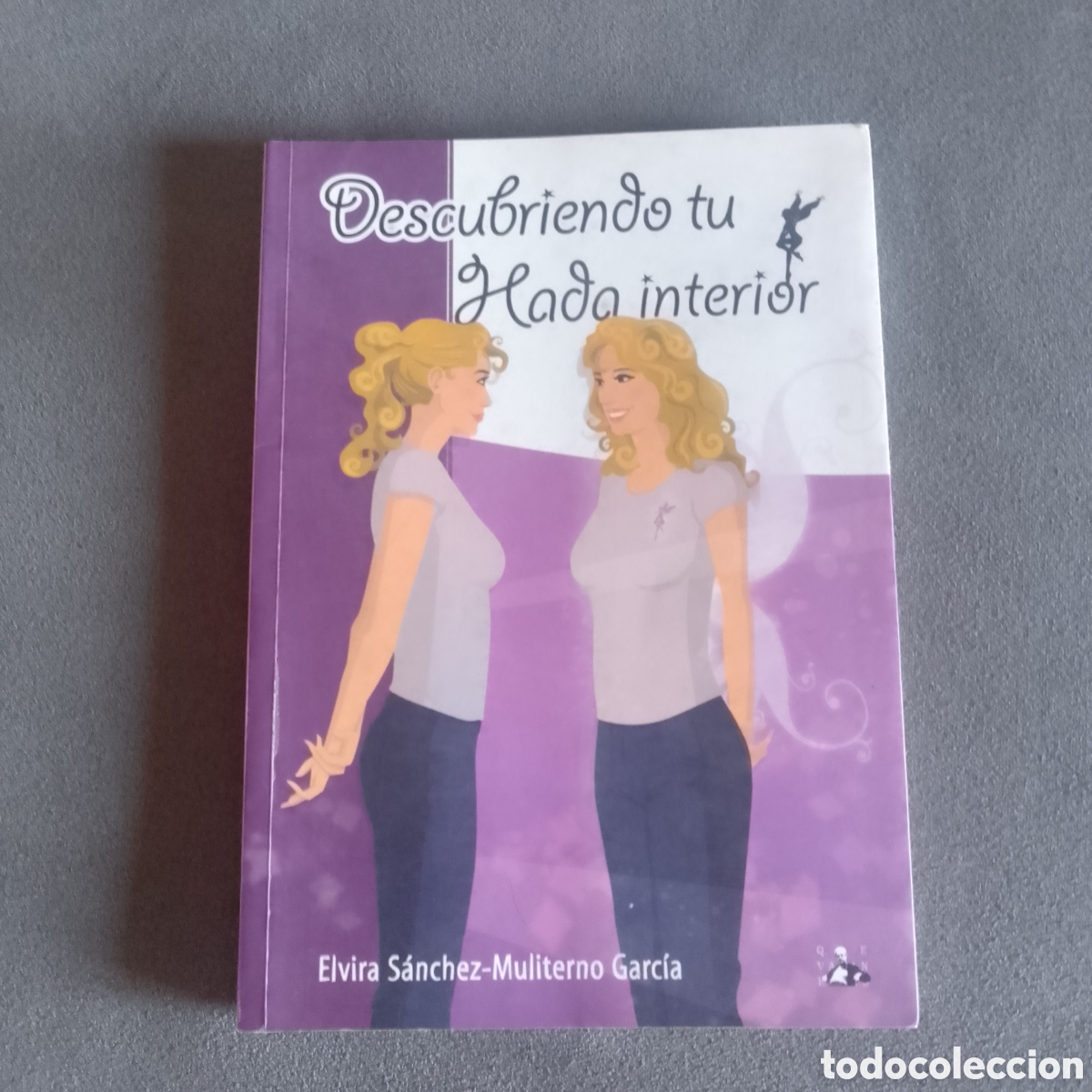 Libros de segunda mano: DESCUBRIENDO TU HADA INTERIOR POR ELVIRA SANCHEZ 2008 PRIMERA EDICION FIRMADO Y DEDICADO POR AUTORA