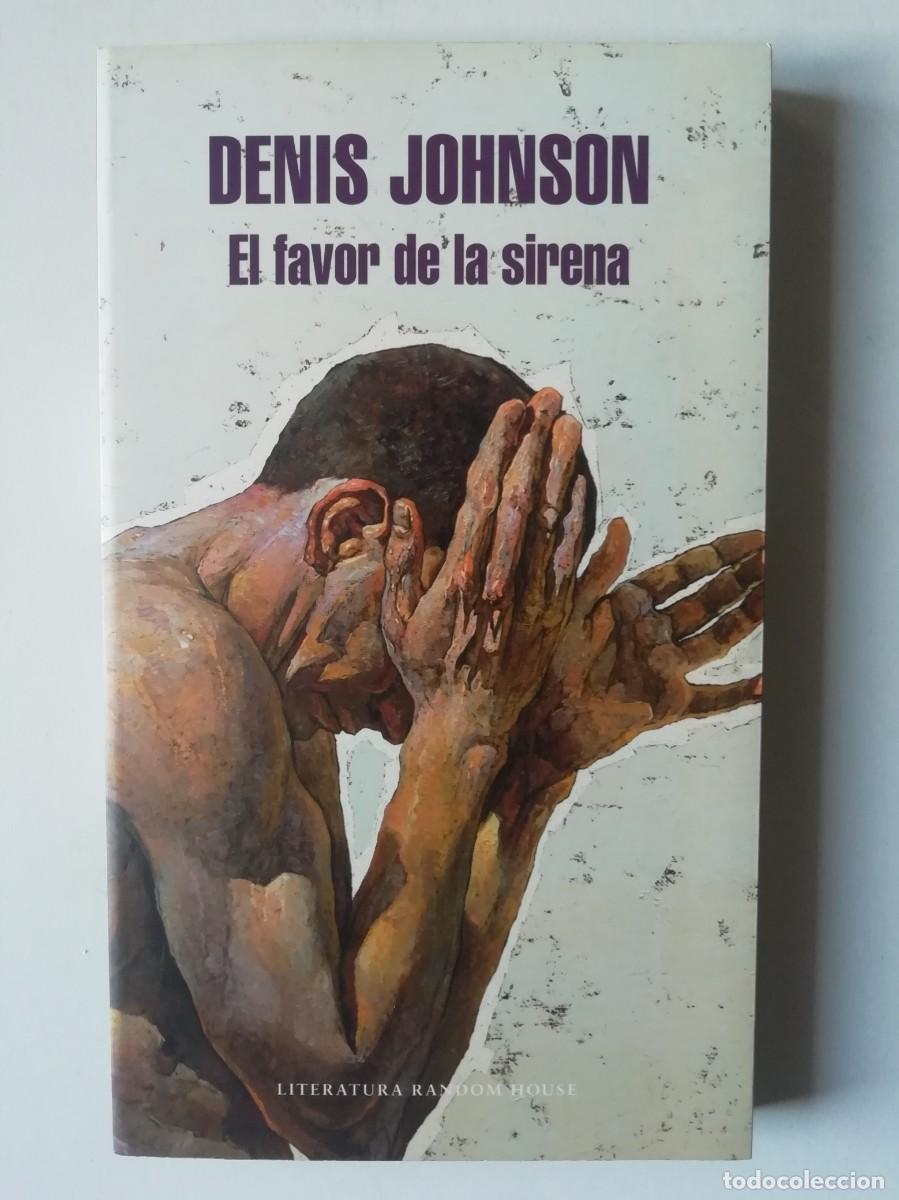 Second hand books: EL FAVOR DE LA SIRENA - DENIS JOHNSON - ED. RANDOM HOUSE 2018