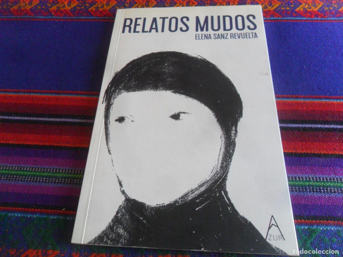Gebrauchte B&uuml;cher: CON AUT&Oacute;GRAFO DE LA AUTORA, RELATOS MUDOS DE ELENA SANZ REVUELTA. AZUR 1&ordf; EDICI&Oacute;N 2021. RARO.