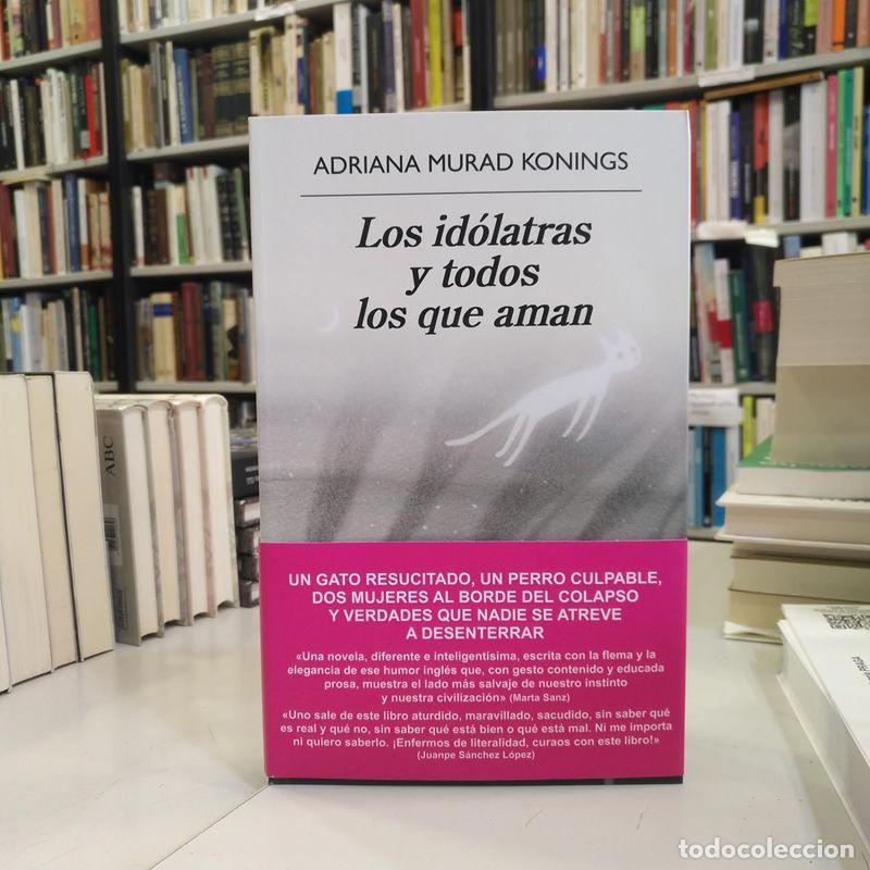 Gebrauchte B&uuml;cher: Los id&oacute;latras y todos los que aman. - Murad Konings, Adriana.