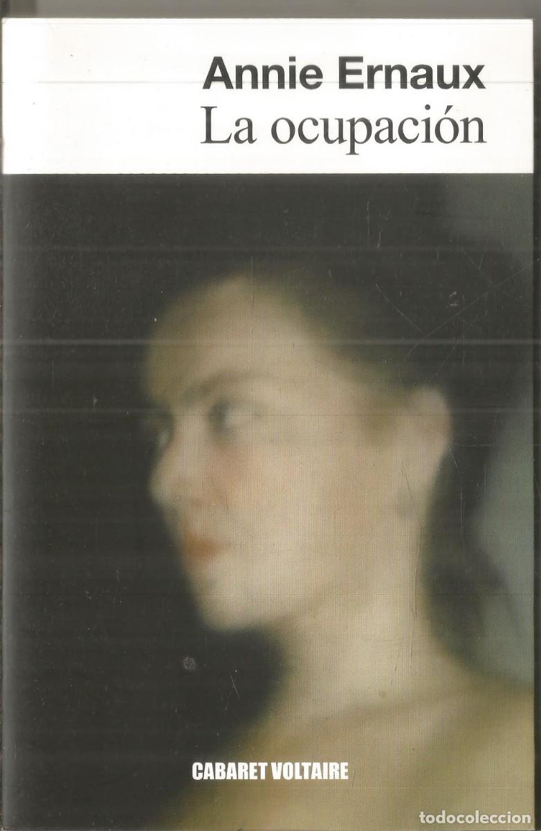 Libros de segunda mano: ANNIE ERNAUX. LA OCUPACION. CABARET VOLTAIRE