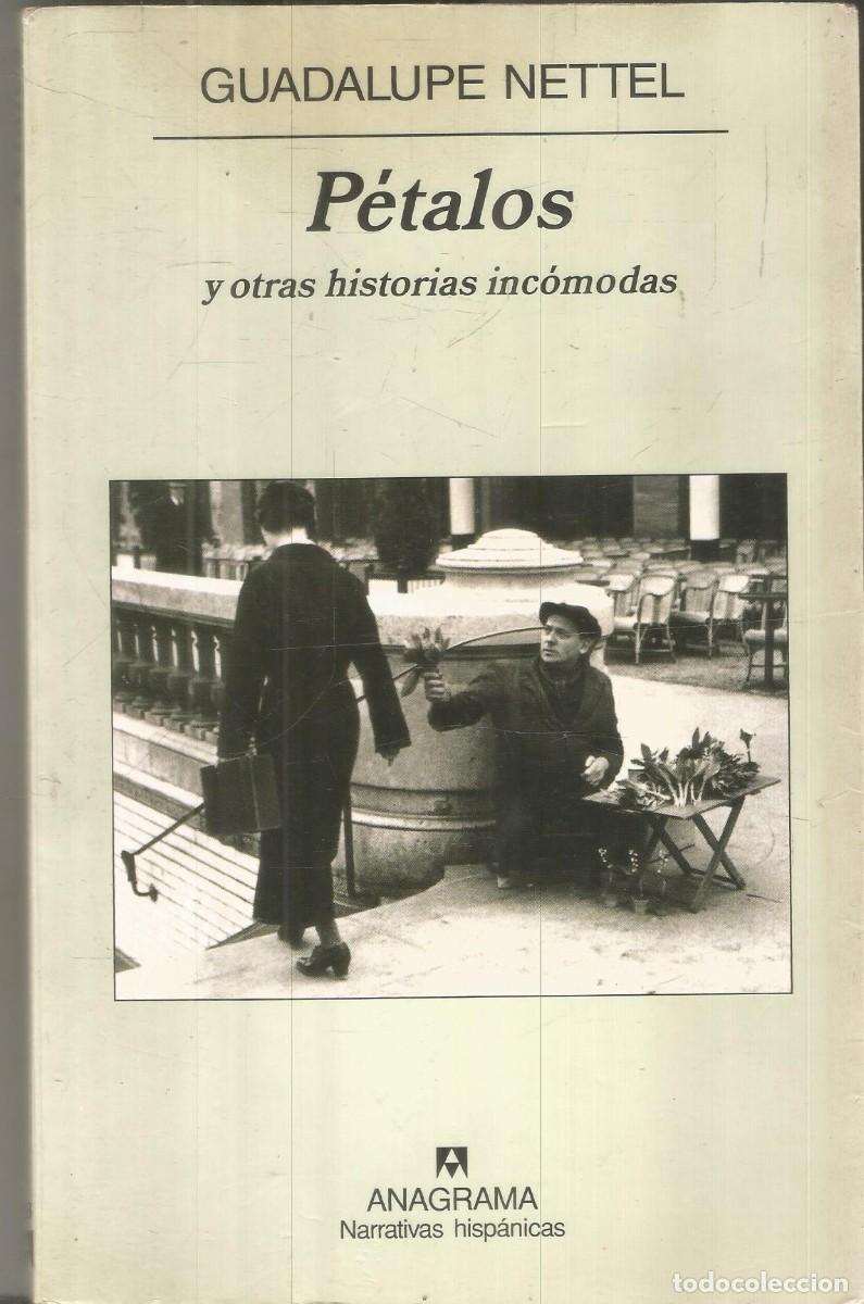 Libros de segunda mano: GUADALUPE NETTEL. PETALOS Y OTRAS HISTORIAS INCOMODAS. ANAGRAMA. PRIMERA EDICION
