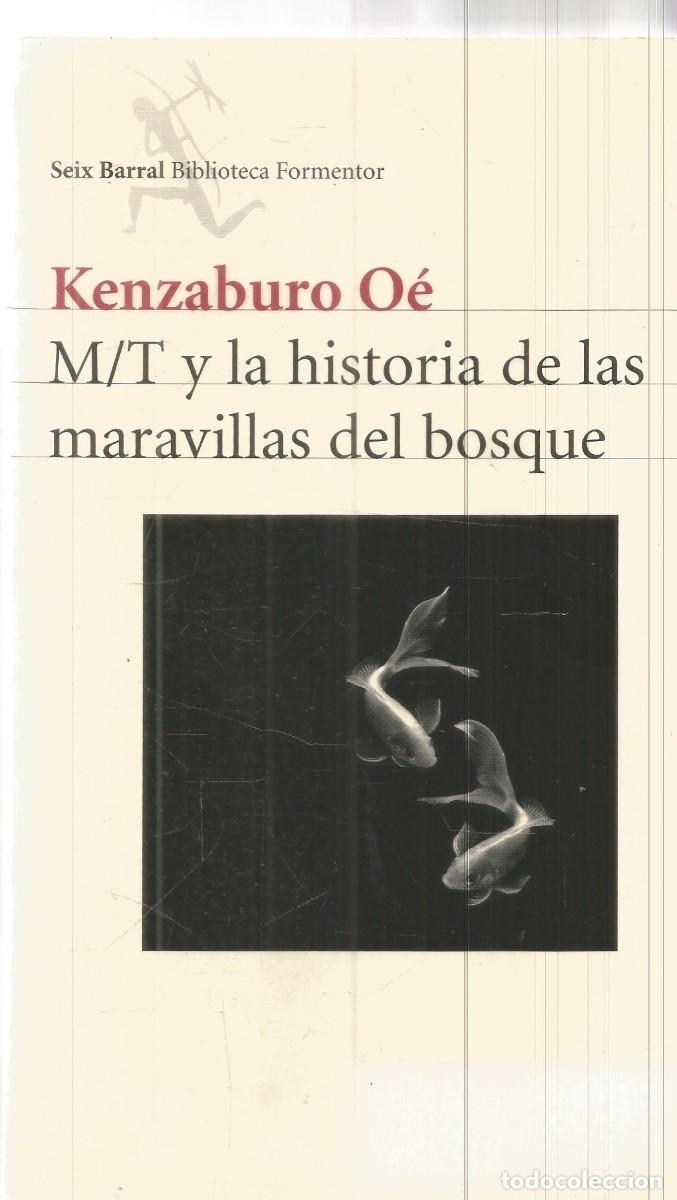 Libros de segunda mano: KENZABURO OE. M/T Y LA HISTORIA DE LAS MARAVILLAS DEL BOSQUE. SEIX BARRAL. PRIMERA EDICION