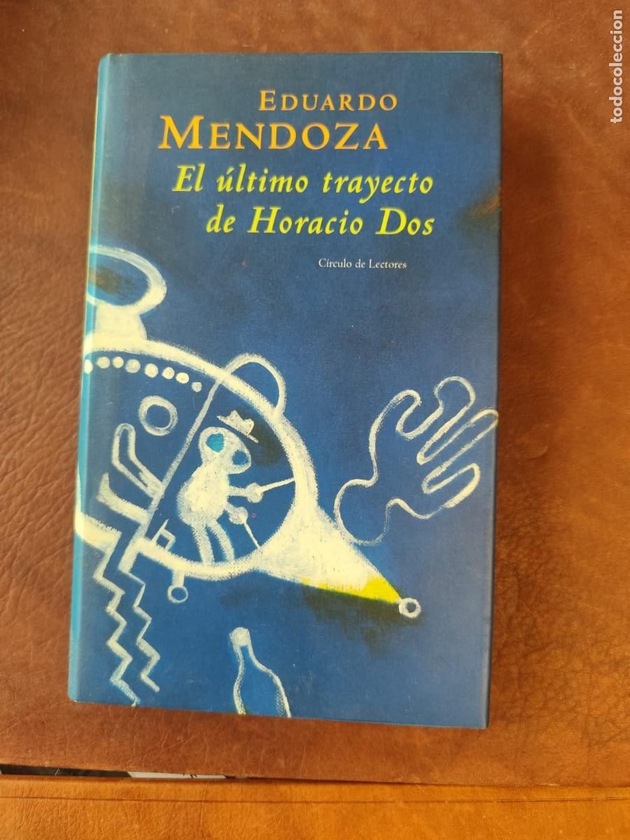 Gebrauchte B&uuml;cher: Eduardo Mendoza. EL &Uacute;LTIMO TRAYECTO DE HORACIO DOS. Circulo de Lectores.