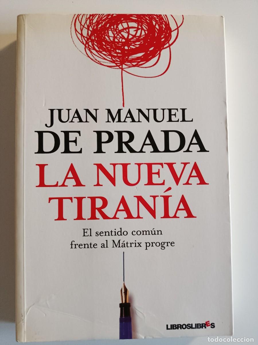 Libros de segunda mano: JUAN MANUEL DE PRADA. LA NUEVA TIRAN&Iacute;A. LIBROSLIBRES. 2009