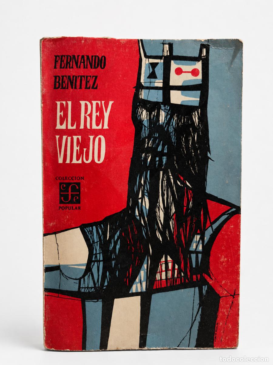 Libros de segunda mano: Fernando Ben&iacute;tez &ndash; El rey viejo &ndash; Fondo de Cultura Econ&oacute;mica, Colecci&oacute;n Popular, 1959