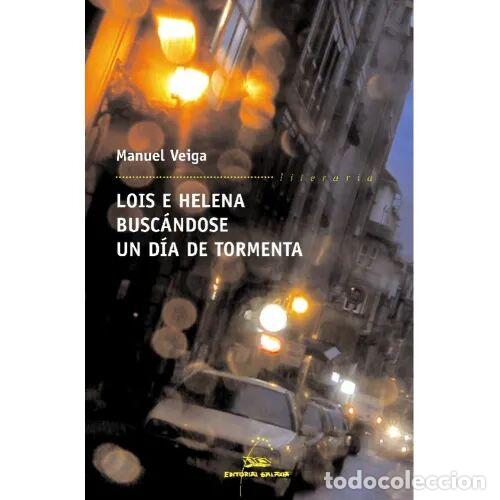 Gebrauchte B&uuml;cher: Lois e Helena Buscandose un Dia de Tormenta - Manuel Veiga - Editorial Galaxia - 2006 - Literaria