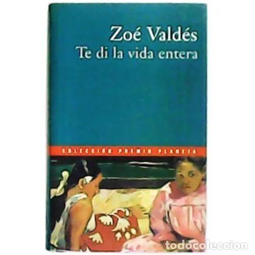 Libros de segunda mano: TE DI la VIDA ENTERA - VALD&Eacute;Z, ZO&Eacute; - Sin Especificar