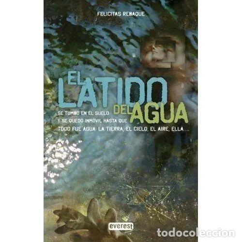 Libros de segunda mano: EL LATIDO del AGUA - REBAQUE FELICITAS - Sin Especificar