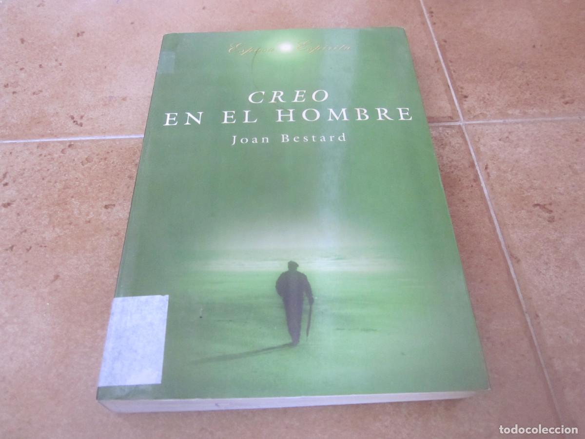 Libros de segunda mano: JOAN BESTARD - CREO EN EL HOMBRE - ESPASA 1996