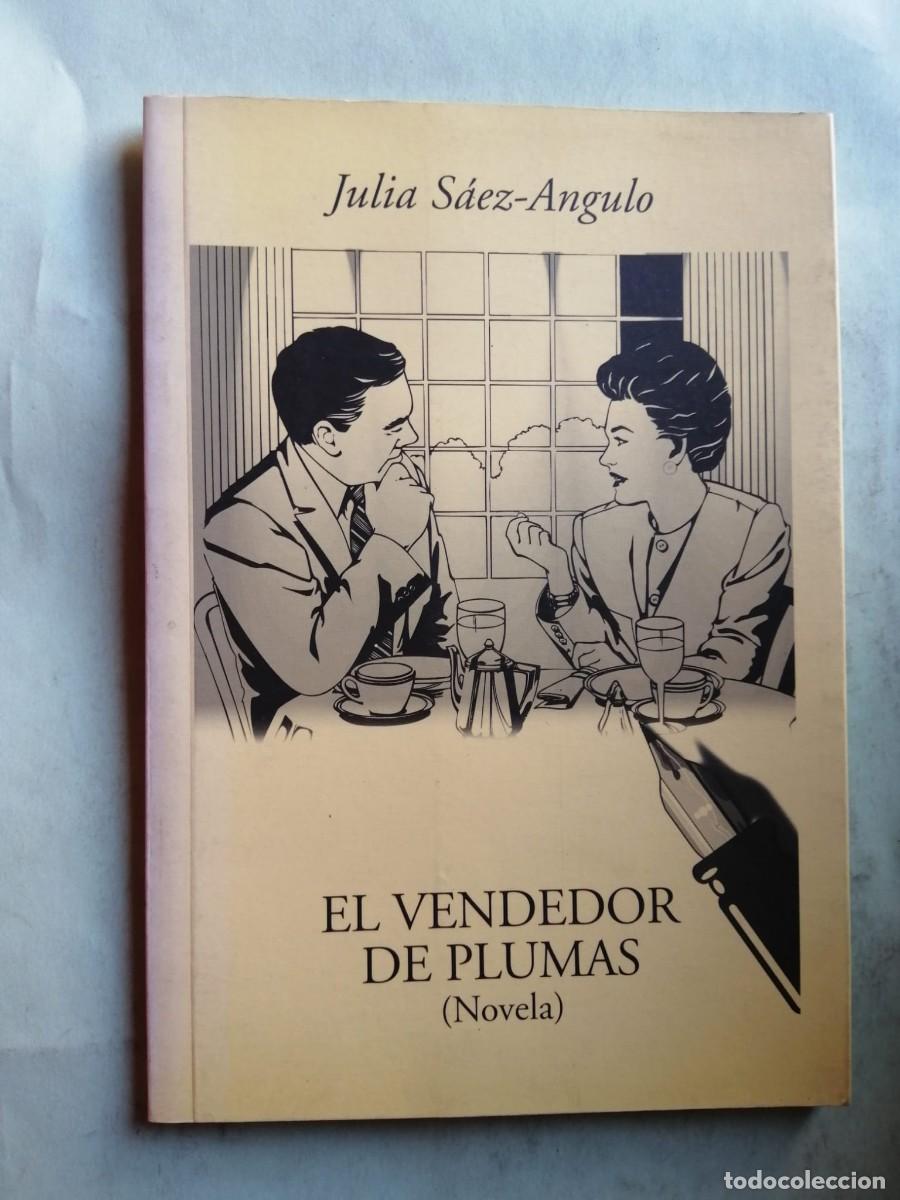 Libros de segunda mano: EL VENDEDOR DE PLUMAS (JULIA SAEZ ANGULO) - Foto 1