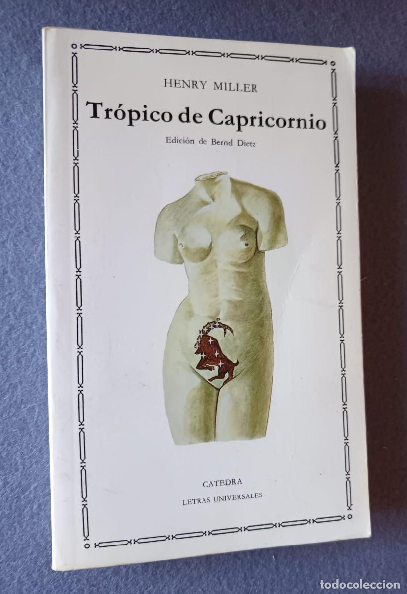 Libros de segunda mano: LIBRO. TR&Oacute;PICO DE CAPRICORNIO. Henry Miller. C&aacute;tedra 1996.
