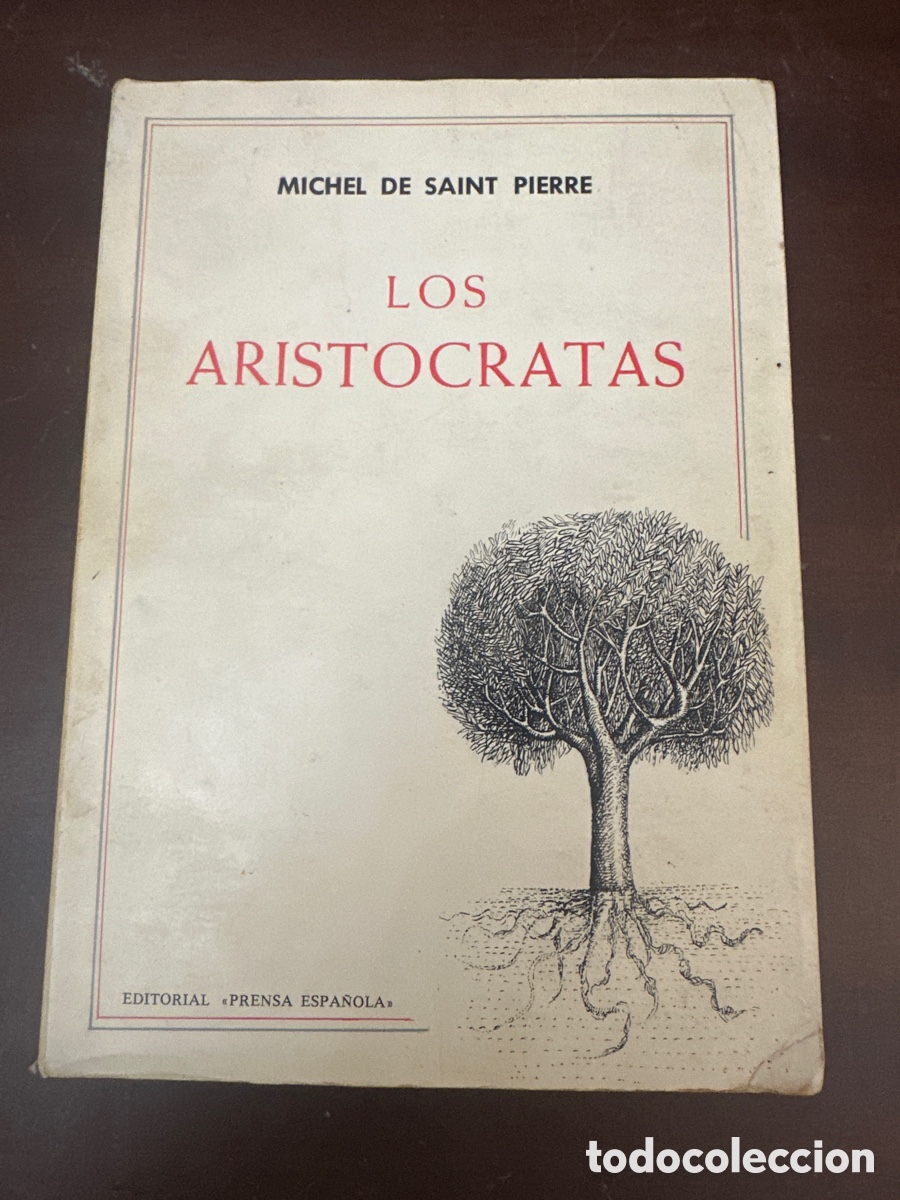 Libros de segunda mano: LOS ARISTOCRATAS. MICHEL DE SAINT PIERRE. EDITORIAL PRENSA ESPA&Ntilde;OLA. 1969.