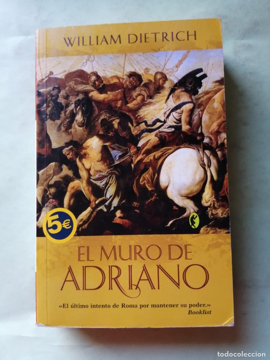 Libros de segunda mano: EL MURO DE ADRIANO (WILLIAM DIETRICH)