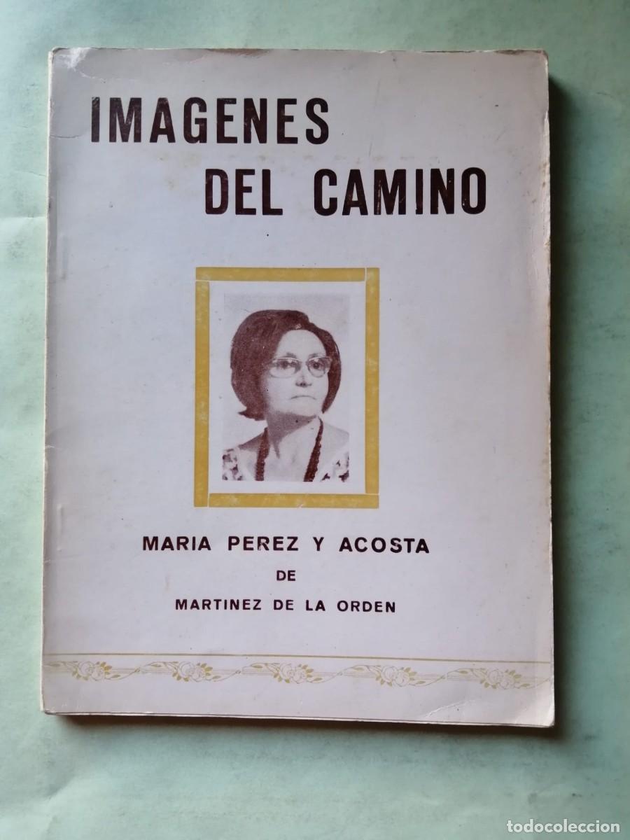 Libros de segunda mano: IMAGENES DEL CAMINO (MARIAPEREZ Y ACOSTA DE MARTINEZ DE LA ORDEN)