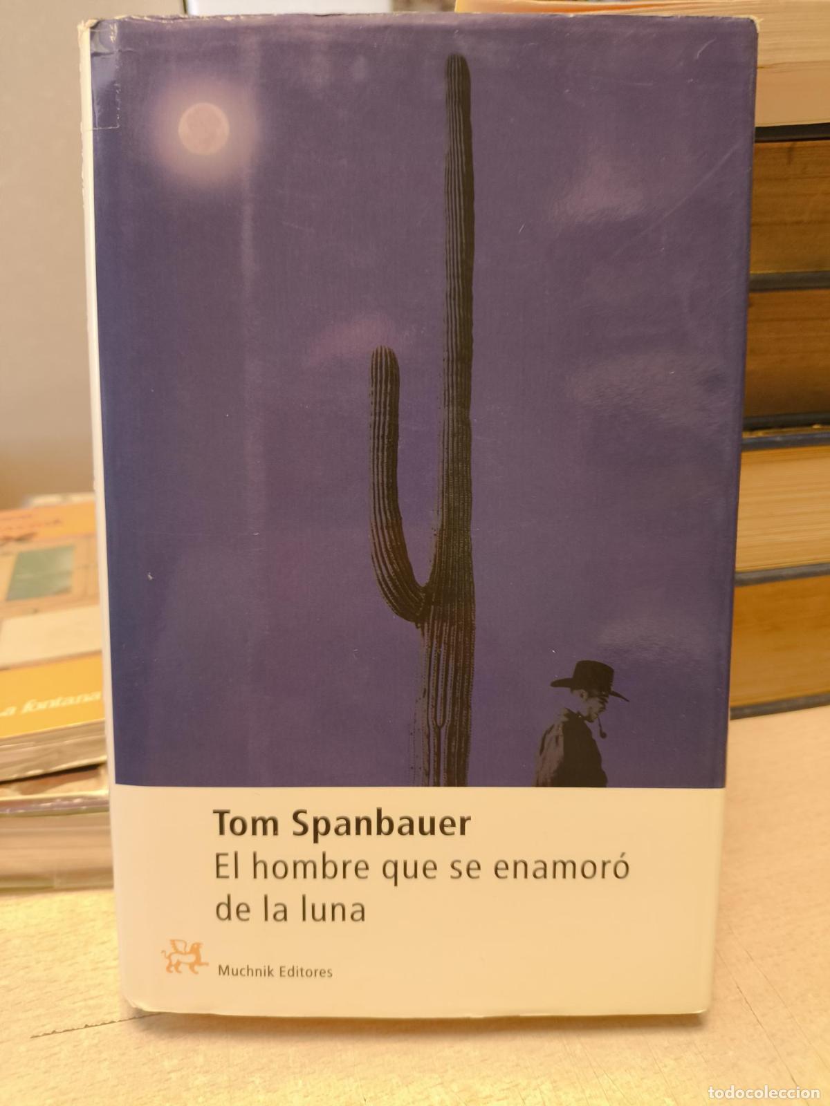 Gebrauchte B&uuml;cher: EL HOMBRE QUE SE ENAMOR&Oacute; DE LA LUNA - TOM SPANBAUER - TOM SPANBAUER
