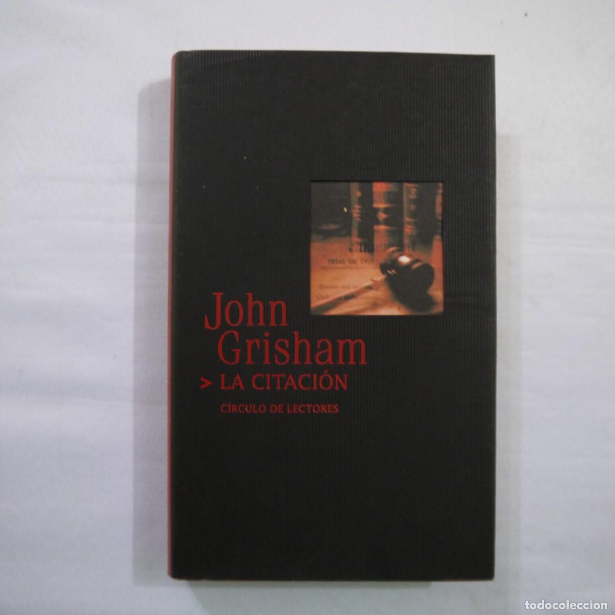 Libros de segunda mano: LA CITACI&Oacute;N - JOHN GRISHAM - C&Iacute;RCULO DE LECTORES - 2002
