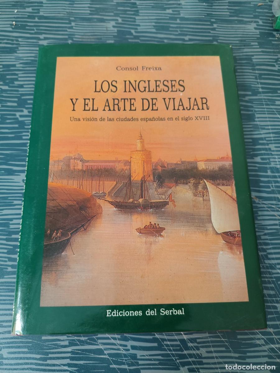 Libros de segunda mano: LOS INGLESESVY EL ARTE DE VIAJAR,CONSOL FREIXA, EDICIONES DEL SERBAL,1993,160 P&Aacute;GINAS.