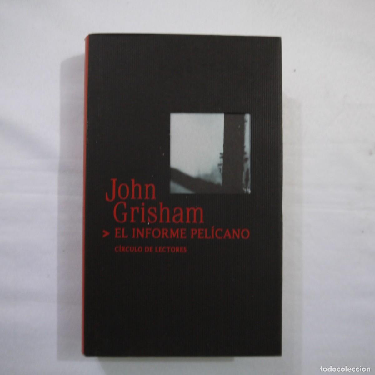 Libros de segunda mano: EL INFORME PELICANO - JOHN GRISHAM - C&Iacute;RCULO DE LECTORES - 2002