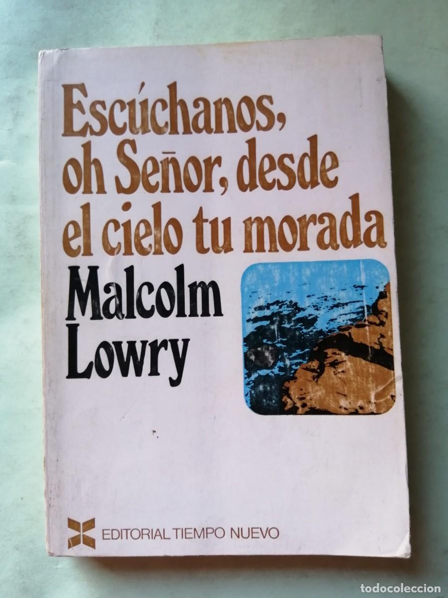 Libros de segunda mano: ESCUCHANOS OH SE&Ntilde;OR DESDE EL CIELO, TU MORADA (MALCOLM LOWRY)