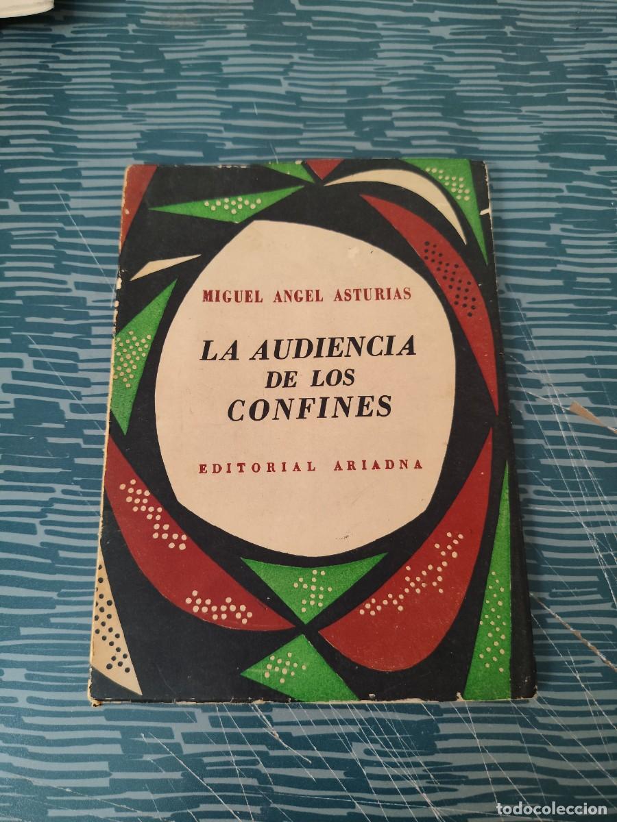 Libri di seconda mano: LA AUDIENCIA DE LOS CONFINES, MIGUEL &Aacute;NGEL ASTURIAS, EDITORIAL ARIADNA,1957,78 P&Aacute;GINAS.