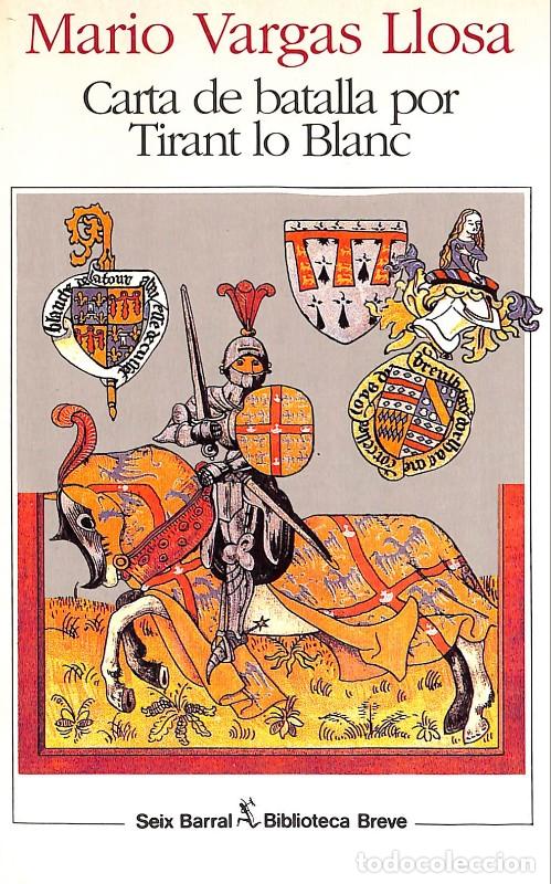 Libros de segunda mano: Carta de batalla por Tirant lo Blanc - Mario Vargas Llosa - Seix Barral - Barcelona 1991, 1&ordf; ed. -