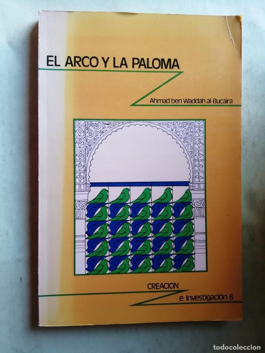 Libros de segunda mano: EL ARCO Y LA PALOMA (AHMAD BEN WIDDAH AL BUCAIRA)
