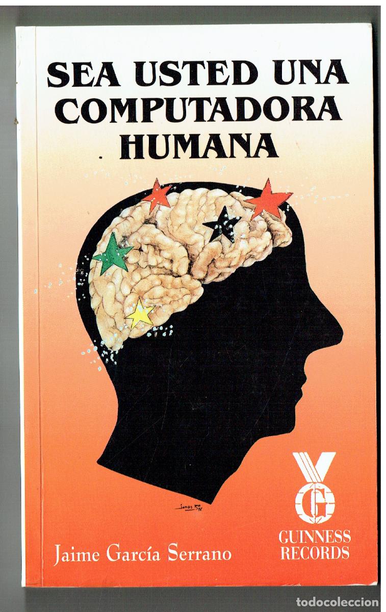 Libros de segunda mano: SEA USTED UNA COMPUTADORA HUMANA. JAIME GARC&Iacute;A SERRANO. 1998.(ST/PR1)