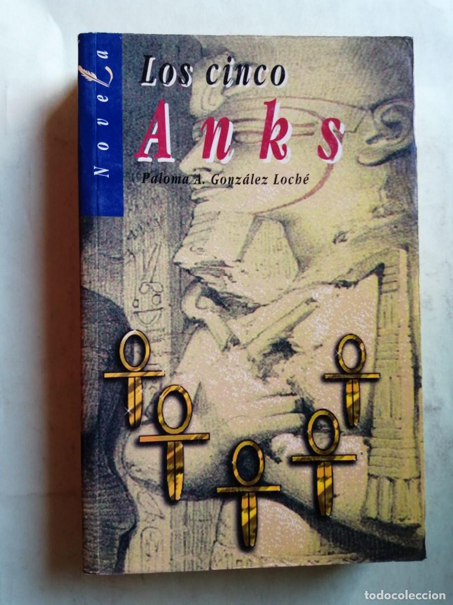 Libros de segunda mano: LOS CINCO ANKS (PALOMA - A GONZALEZ LOCHE)