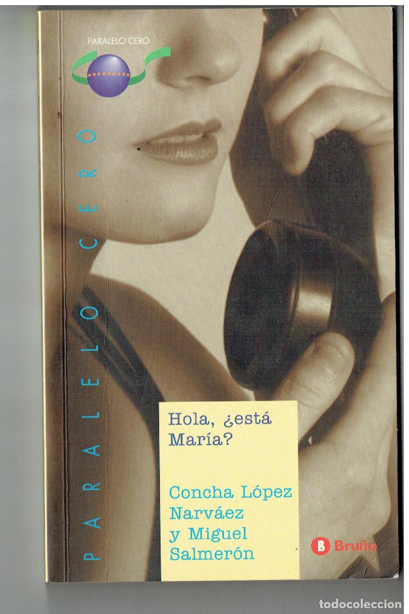 Libros de segunda mano: HOLA, &iquest;EST&Aacute; MAR&Iacute;A?. CONCHA L&Oacute;PEZ Y MIGUEL SALMER&Oacute;N. PARALELO CERO. BRU&Ntilde;O, 2001.(ST/PR1)