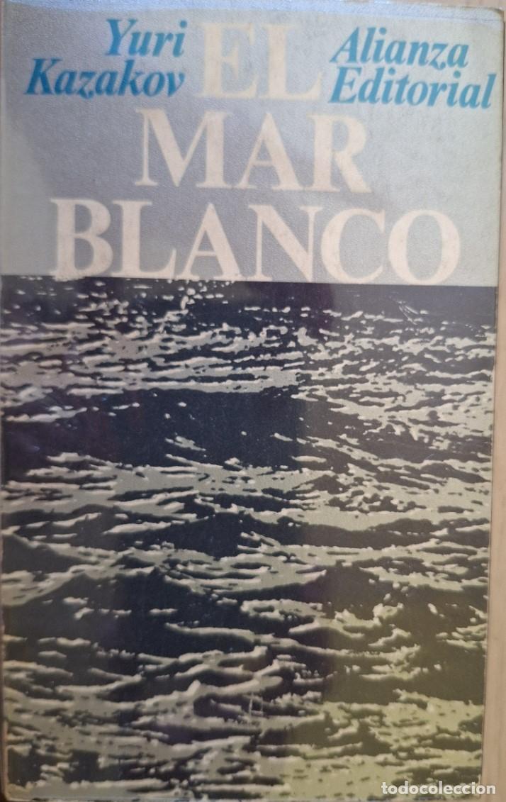 Libros de segunda mano: EL MAR BLANCO. - KAZAKOV, Yuri.
