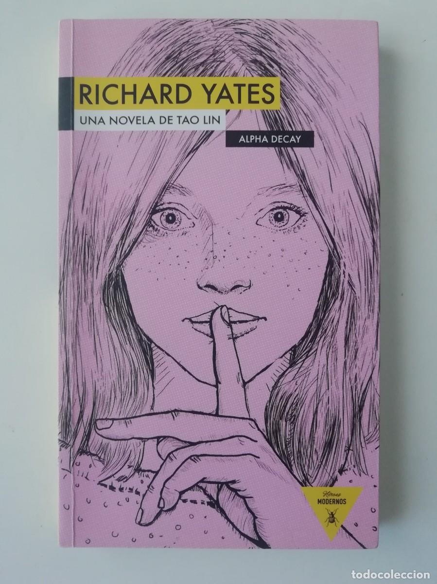 Libros de segunda mano: RICHARD YATES : UNA NOVELA - TAO LIN - ED. ALPHA DECAY 2011