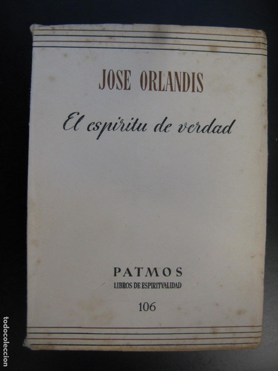 Gebrauchte B&uuml;cher: EL ESPIRITU DE VERDAD * JOSE ORLANDIS * PATMOS LIBROS DE ESPIRITUALIDAD N&ordm; 106