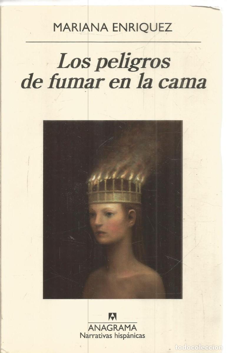 Libros de segunda mano: MARIANA ENRIQUEZ. LOS PELIGROS DE FUMAR EN LA CAMA. ANAGRAMA.