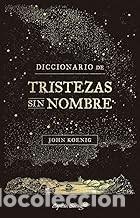 Libros de segunda mano: DICCIONARIO DE TRISTEZAS SIN NOMBRE John Koenig