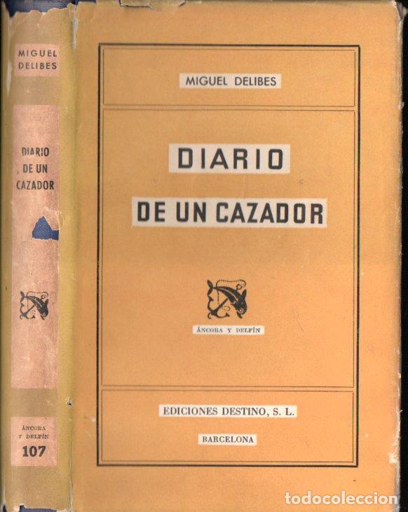 Libros de segunda mano: MIGUEL DELIBES : DIARIO DE UN CAZADOR (DESTINO, 1955) PRIMERA EDICI&Oacute;N