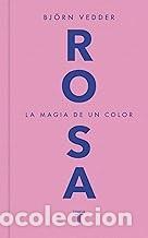 Libros de segunda mano: ROSA. LA MAGIA DE UN COLOR Bjorn Vedder
