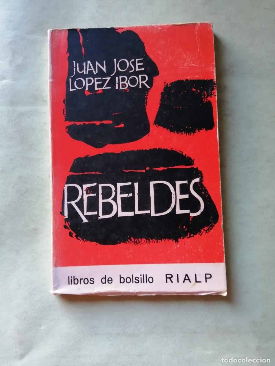 Libros de segunda mano: REBELDES (JUAN JOSE LOPEZ IBOR)