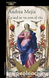 Libros de segunda mano: LA SED SE VA CON EL RIO Andrea Mej&iacute;a