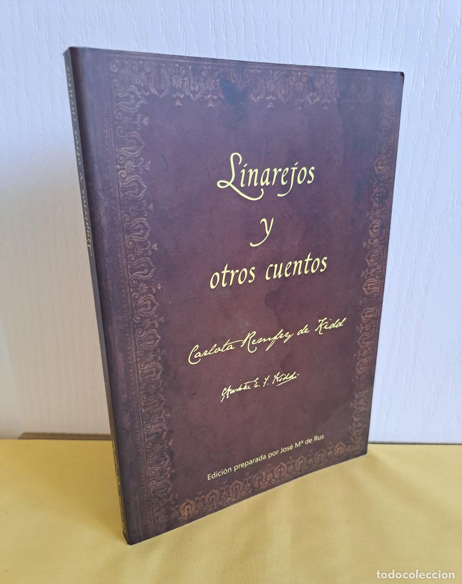 Libros de segunda mano: JOSE M&ordf; DE RUS - CARLOTA REMFRY DE KIDD (LINAJEROS Y OTROS CUENTOS) - PRIMERA EDICION 2010