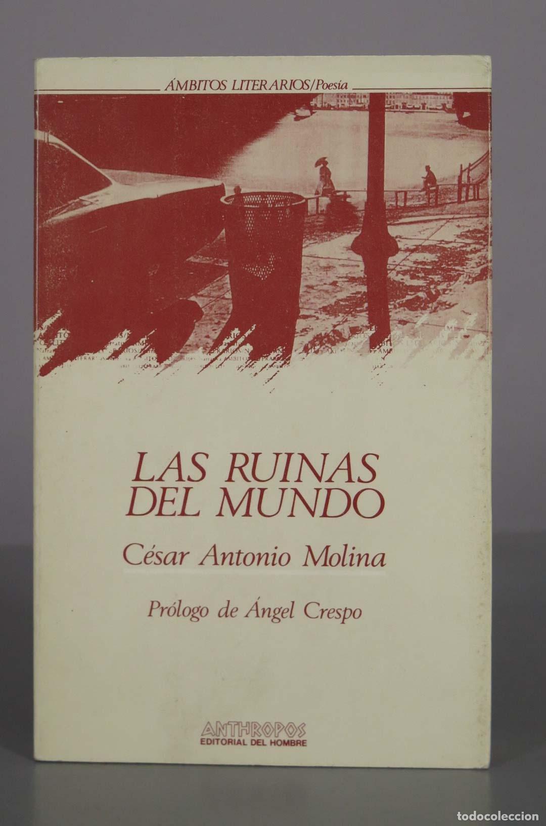 Libros de segunda mano: Las ruinas del mundo - C&eacute;sar Antonio Molina - Anthropos Editorial. DEDICATORIA AUTOGRAFO AUTOR