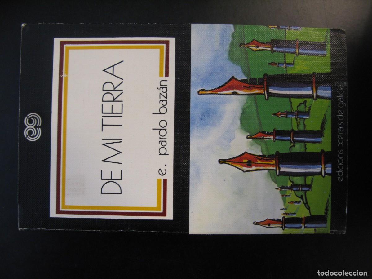 Libros de segunda mano: DE MI TIERRA. EMILIA PARDO BAZ&Aacute;N. XERAIS
