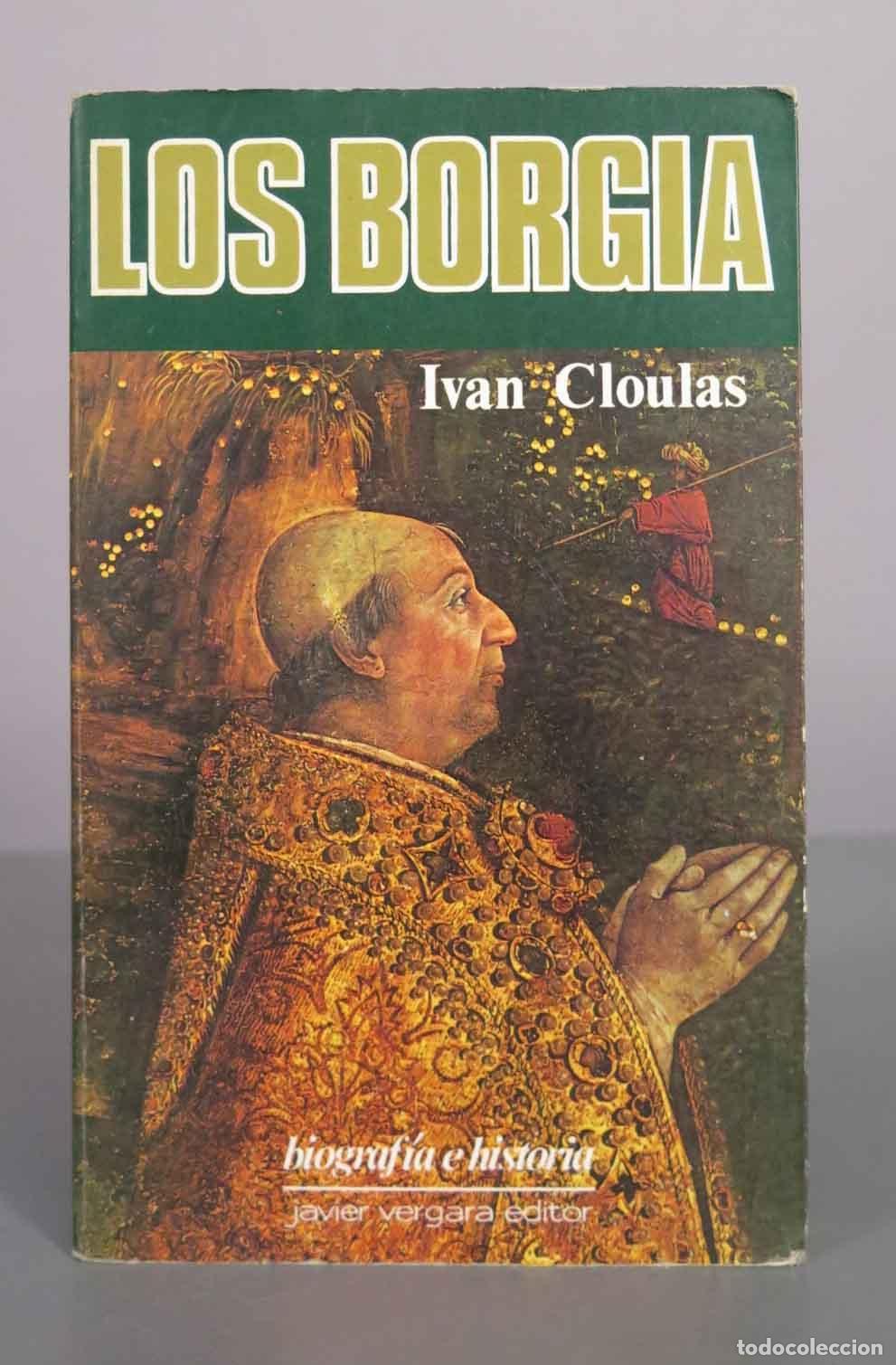 Libros de segunda mano: Los Borgia - Ivan Cloulas - Javier Vergara Editor